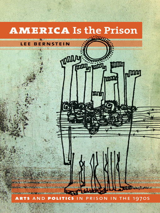 Title details for America Is the Prison by Lee Bernstein - Available